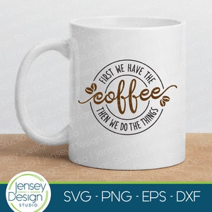 May include: White coffee mug with a black and brown circle design. The text reads "First we have the coffee then we do the things".
