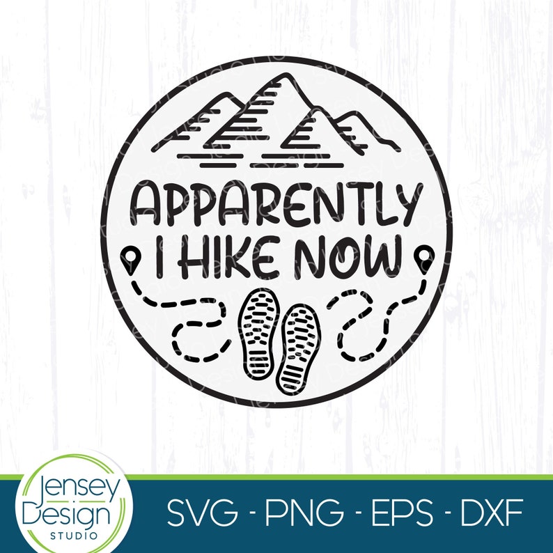 May include: Black and white graphic design with a circle containing mountains, a hiking trail, and the text "APPARENTLY I HIKE NOW!"
