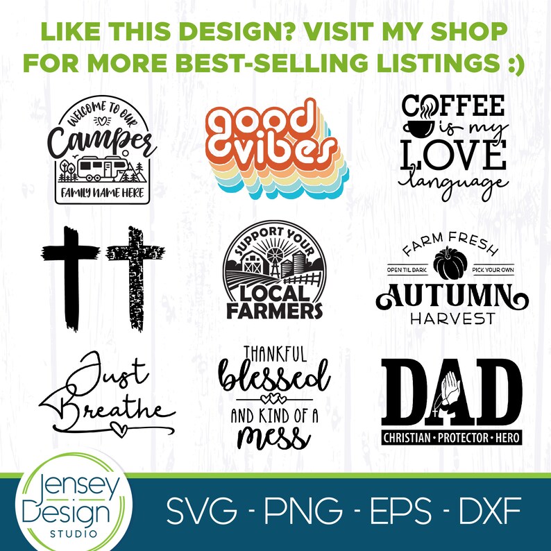 May include: A set of 10 digital designs featuring various phrases and images. The designs include "Welcome to Our Camper", "Good Vibes", "Coffee is my Love Language", "Support Your Local Farmers", "Farm Fresh Autumn Harvest", "Just Breathe", "Thankful Blessed and Kind of a Mess", "Dad Christian Protector Hero", and two crosses. The designs are in black and white and are suitable for use on t-shirts, mugs, tote bags, and other merchandise.