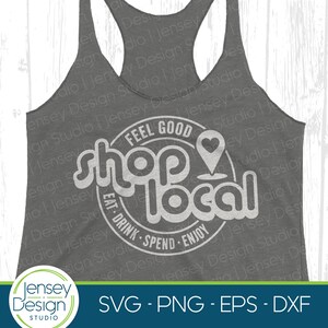 May include: White graphic design on a gray tank top that says "Feel Good Shop Local Eat. Drink. Spend. Enjoy" with a heart and pin graphic.