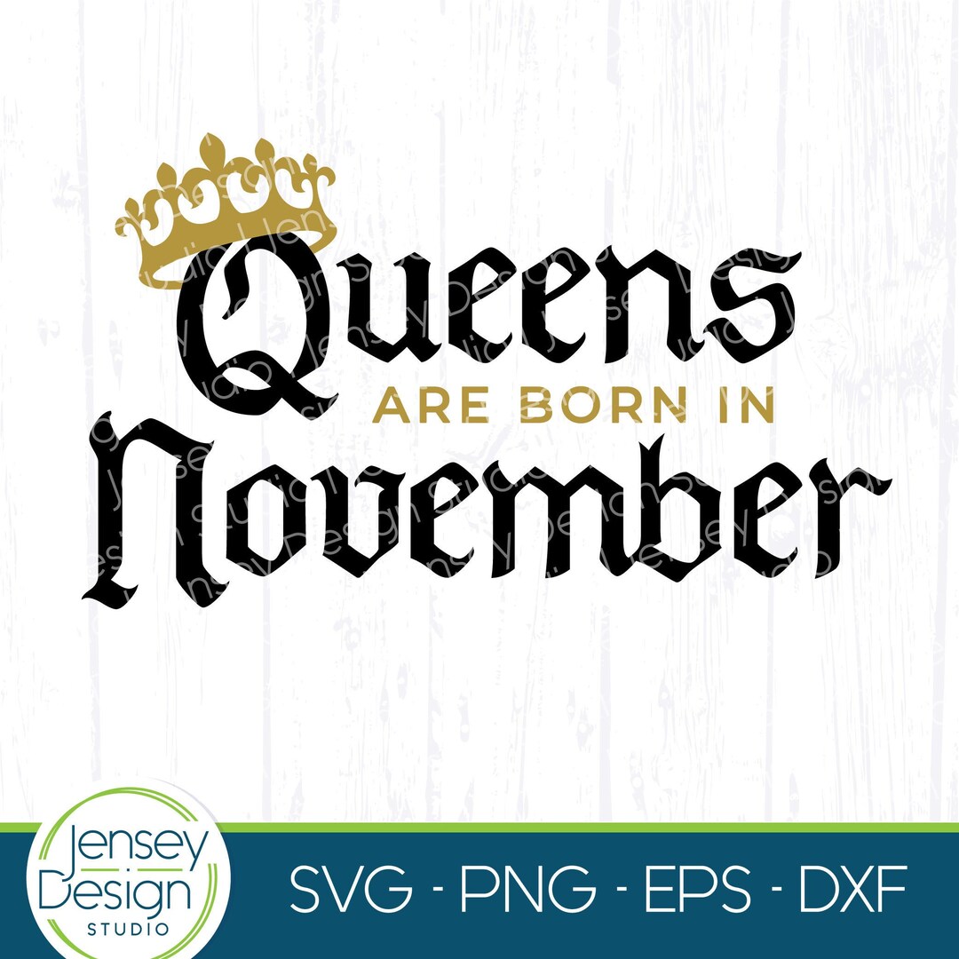 Queens Are Born in November Svg, Birthday Queen With Crown, Women T ...