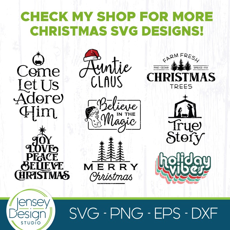 May include: A collection of Christmas SVG designs featuring phrases like "Come Let Us Adore Him", "Auntie Claus", "Believe in the Magic", "Merry Christmas", "Farm Fresh Christmas Trees", "True Story", and "Holiday Vibes".