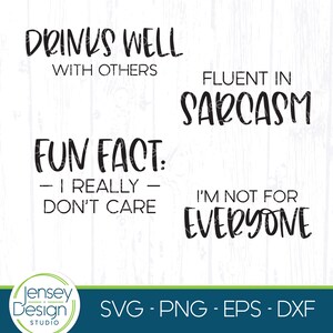 May include: Black and white text graphic design with the text "Drinks well with others", "Fun Fact: - I really - Don't Care", "Fluent in Sarcasm", and "I'm not for everyone".