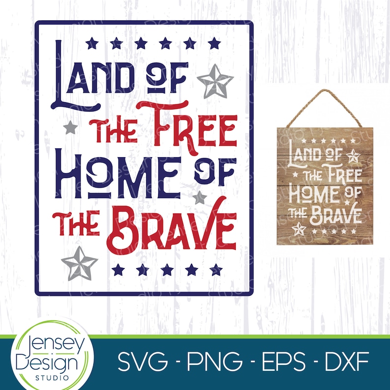 May include: A digital design featuring the text "Land of the Free Home of the Brave" in red, white, and blue with stars. The design is framed in a blue rectangle with white stars. The design is also shown on a wood sign with a rope hanger.