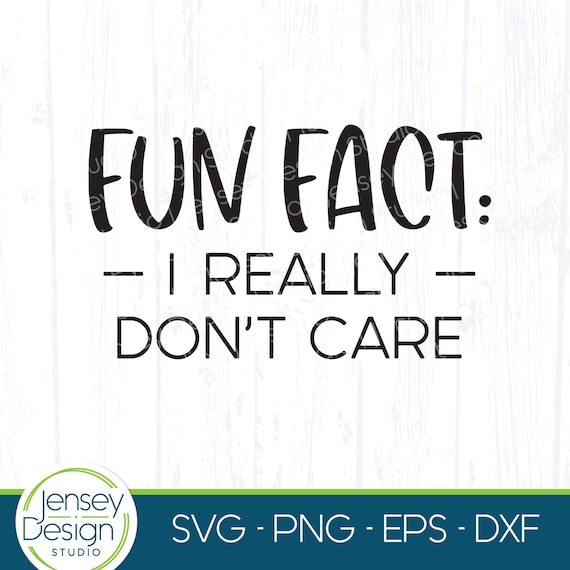 Fun Fact svg, I Don't Care Sarcastic Mom Quote, Adult Funny Shirt png file, Popular Rude Saying, Humor, Attitude, Smart Ass, Sarcasm Design
