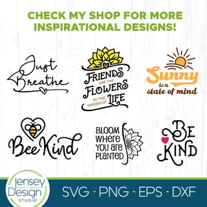 May include: A collection of inspirational designs with phrases like "Just Breathe," "Bee Kind," and "Sunny is a state of mind." The designs feature floral and bee motifs, with the text in a variety of fonts. The image also includes the text "CHECK MY SHOP FOR MORE INSPIRATIONAL DESIGNS!"