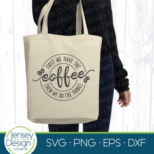 May include: A white tote bag with a black graphic that reads "First we have the coffee then we do the things". The graphic is in a circle with coffee beans on either side.