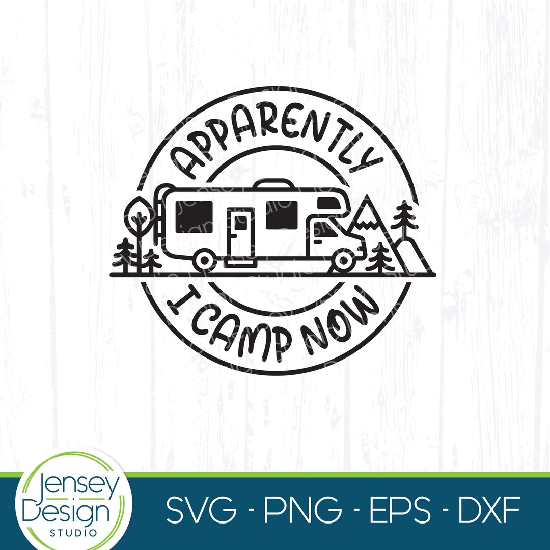 Class C RV Svg, Apparently I Camp Now, Funny Camping Design, Caravan ...