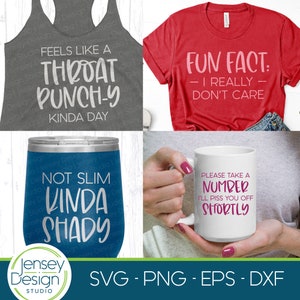 May include: A set of four designs featuring funny and sarcastic sayings. The designs are printed on a gray tank top, a red t-shirt, a blue tumbler, and a white mug. The tank top says "Feels like a throat punch-y kinda day". The t-shirt says "Fun fact: - I really - don't care". The tumbler says "Not slim kinda shady". The mug says "Please take a number I'll piss you off shortly".
