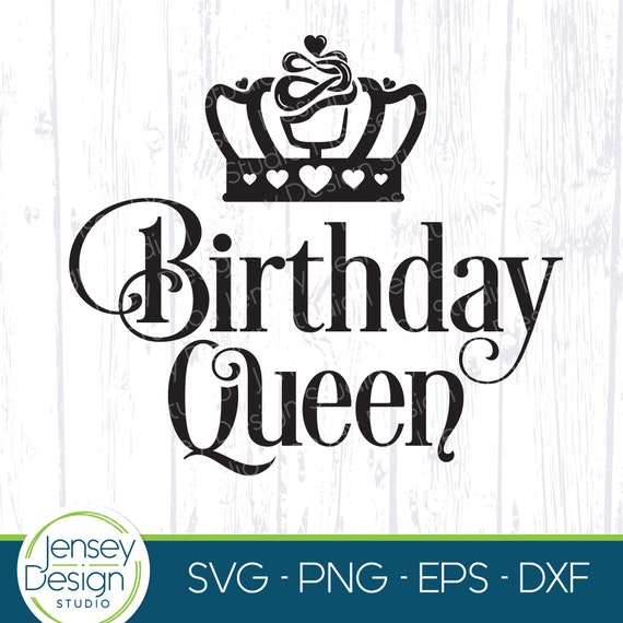 Birthday Queen SVG DXF PNG - It's My Queens Birthday - Birthday Queen Shirt  Design - Birthday Girl Design - Digital Download