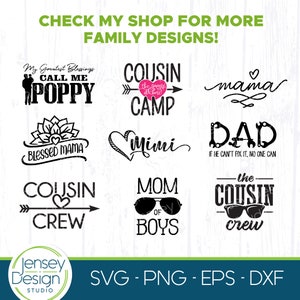 May include: A digital download of 10 family-themed SVG cut files. The designs include "Call Me Poppy", "Blessed Mama", "Cousin Camp", "Mimi", "Dad", "Mom of Boys", "Cousin Crew", and "The Cousin Crew".