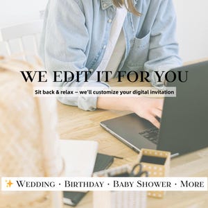 Op de afbeelding: Een lichtblauw spijkerhemd gedragen tijdens het gebruik van een zwarte laptop op een houten bureau. Tekstoverlays tonen: WE EDIT IT FOR YOU, Sit back & relax – we’ll customize your digital invitation, en WEDDING • BIRTHDAY • BABY SHOWER • MORE.