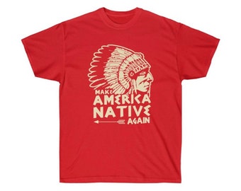 Native heritage shirt, Make America Native Again, 100% cotton shirt, native design shirt, unisex graphic tee, boho shirt, silk screen