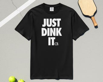 Just Dink It Pickleball T-Shirt | Funny Men's Pickleball Tee