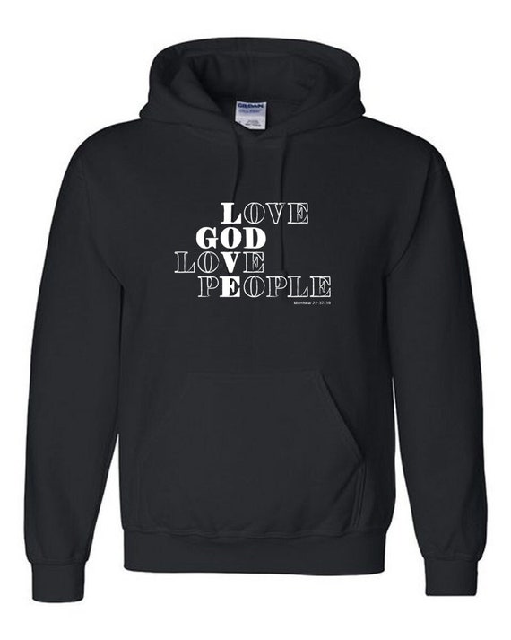 Love God Love People Christian Faith based Inspirational Graphic Hoodie Sweatshirt Cotton Poly Blend Adult Sizes US Made Etsy