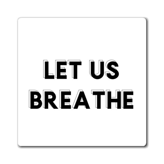 Magnet - Breathe- I'm over 2020, zoomed out, covid, stay-at-home, corona, breathe,let me breathe