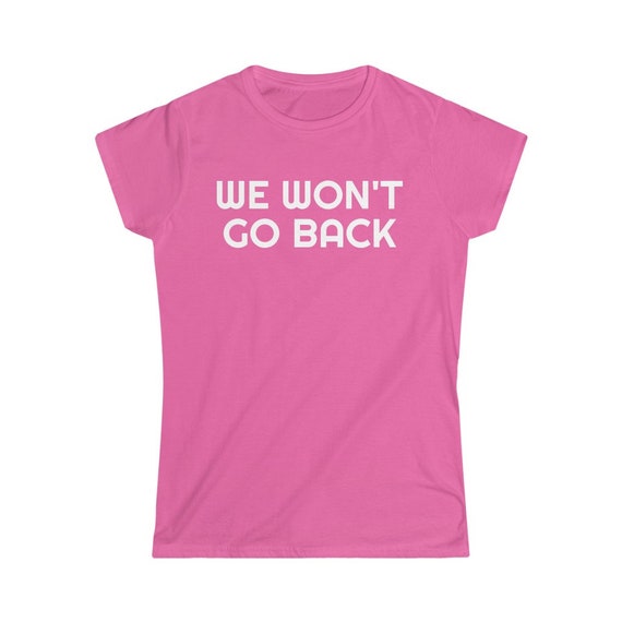 Women's Softstyle Tee - choice, pro choice, roe, wade, fight, pride, woman, women, fight, power