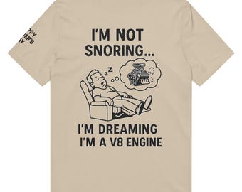 Funny Father’s Day Shirt - I’m Not Snoring I’m Dreaming I’m a V8 Engine - Car Dad Tee - Auto Lover Gift - Father’s Day Present