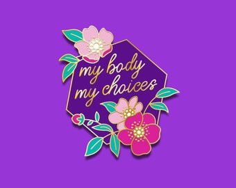 Pin - Floral Pink Wild Rose "My Body My Choices" Gold Plated Hard Enamel Pin - 40mm