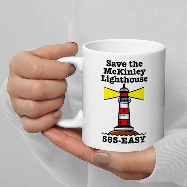 Golden Girls, Save the McKinley Lighthouse, 555 Easy, Funny Ceramic Coffee or Tea White Glossy Mug