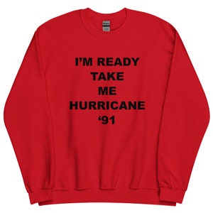 I&#39;m ready take me hurricane 1991 - Sophia Petrillo Golden Girls Red Unisex Sweatshirt