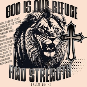 May include: Black and white graphic design featuring a roaring lion, a cross, and the text "GOD IS OUR REFUGE AND STRENGTH". The design includes the Bible verse Psalm 46:1-3. The background is a light peach color.