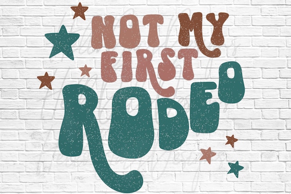 Not My First Rodeo PNG, Western Sublimation Design (Digital Download)