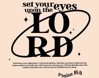 Christian PNG Design, Set Your Eyes Upon The Lord, Psalm 16:8 (Digital Download)