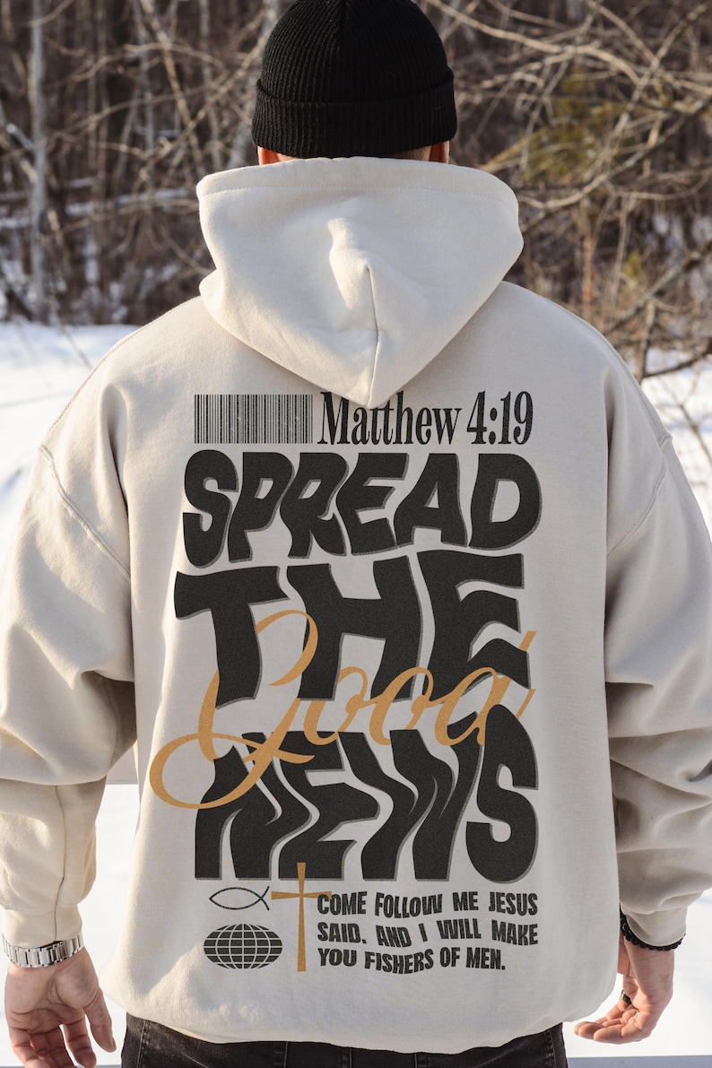 May include: A beige hoodie with a black and gold graphic print that says "Spread the Good News" and a barcode. The hoodie also has the text "Matthew 4:19" and "Come follow me Jesus said. And I will make you fishers of men."