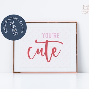 Signe de la Saint-Valentin, vous êtes un signe mignon, DXF, SVG, EPS, Fichiers Png, Fichier découpé au laser, téléchargement numérique, Téléchargement du signe de la Saint-Valentin, Fichier coupé en 3D