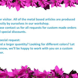 May include: A pink floral border surrounds a white background with text that reads: "Dear visitor. All of the metal based articles are produced directly by ourselves in our workshop. Please contact us for all requests for custom made orders and special discounts. * Special request: Need a larger quantity? Looking for different colors? Let us know, we'll be happy to work with you on a custom order."