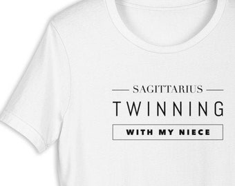 Sagittarius Twinning With My Niece T-Shirt (Matching Baby Bodysuit Available)