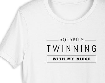 Aquarius Twinning With My Niece T-Shirt (Matching Baby Bodysuit Available)