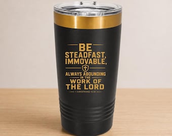 Christian Bible Verse Engraved Tumbler | 1 Corinthians 15:58 Coffee Cup | Faith Stainless Steel Travel Mug | Inspirational Christian Gift