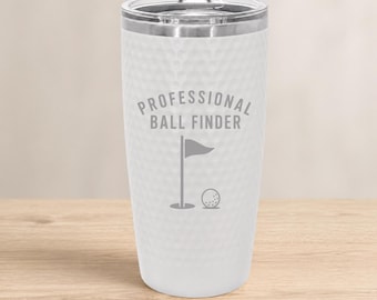 Funny Golf Tumbler | Professional Ball Finder Cup | Golfer Gift | Golf Lover Travel Mug | Engraved Golf Cup | Humor Golf Drinkware
