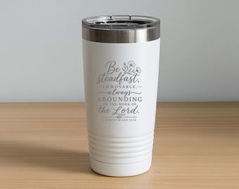 Christian Bible Verse Engraved Tumbler | 1 Corinthians 15:58 Coffee Cup | Faith Stainless Steel Travel Mug | Inspirational Christian Gift