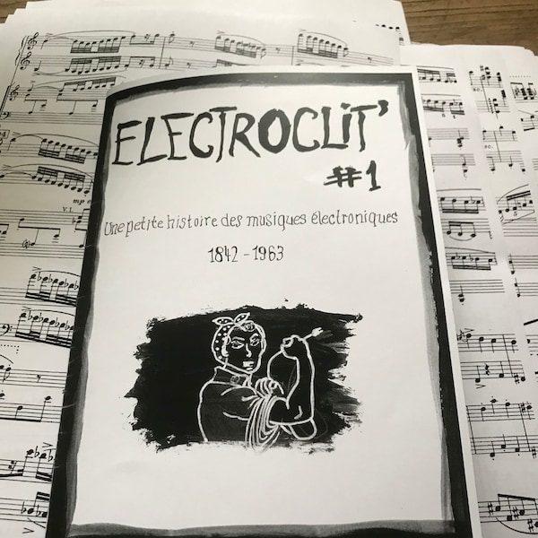 Electroclit' Une petite histoire des musiques électroniques Fanzine DIY - électro féministe - Les ciseaux Fanzine