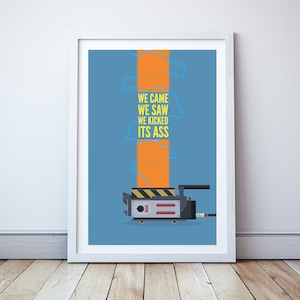 May include: A blue and orange minimalist poster with the text "We came, we saw, we kicked its ass" and a black and white illustration of a ghost trap.