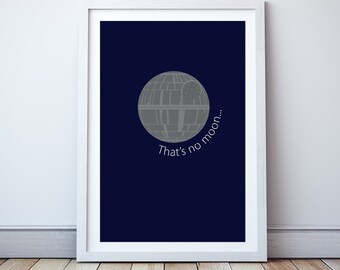 That's no moon - Minimal print, film quote, classic movies