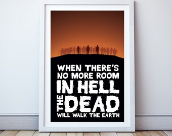 When there's no more room in hell, the dead will walk the earth - Minimal print, film quote, classic movies