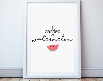 I carried a watermelon - Minimal print, film quote, classic movies