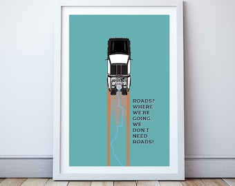 Where we&#39;re going we don&#39;t need roads - Minimal print, film quote, classic movies
