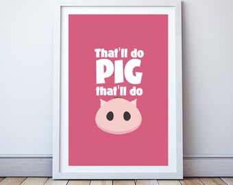 That&#39;ll do pig, that&#39;ll do - Minimal print, film quote, classic movies