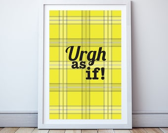 Urgh as if! - - Minimal print, film quote, classic movies