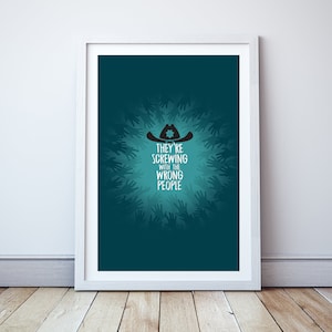 They&#39;re screwing with the wrong people - Minimal print, film quote, classic movies
