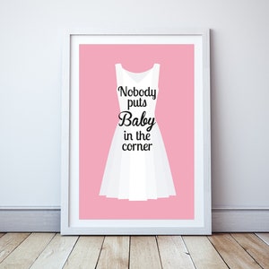 Nobody puts baby in the corner - Minimal print, film quote, classic movies