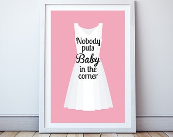 Nobody puts baby in the corner - Minimal print, film quote, classic movies