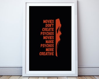 Movies don’t create psychos, movies make psychos more creative - Minimal print, film quote, classic movies