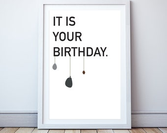 It is your Birthday - Minimal print, film quote, classic movies