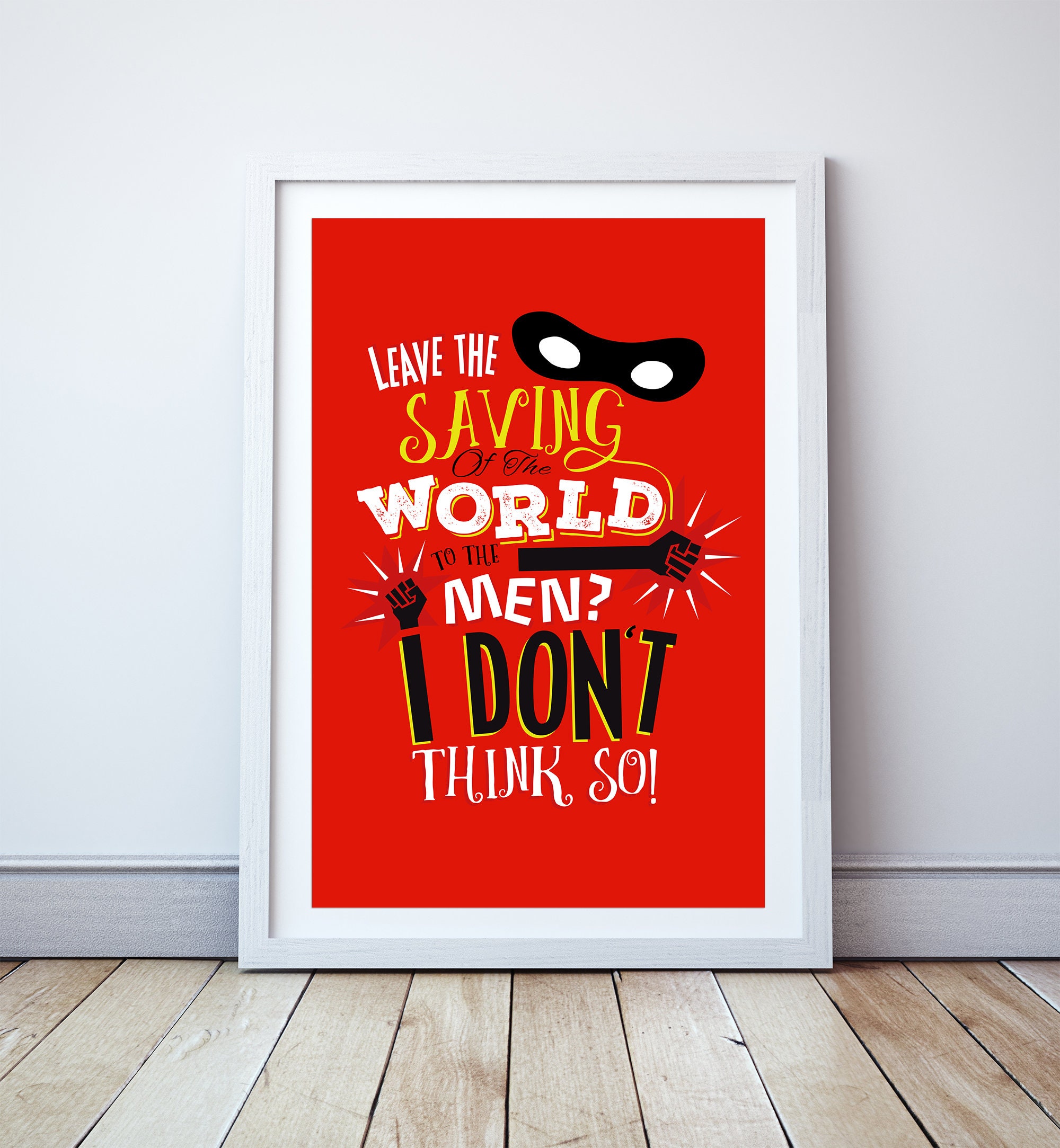 Leave the saving of the world to the men? I don't think so! - Minimal print, film quote, classic movies